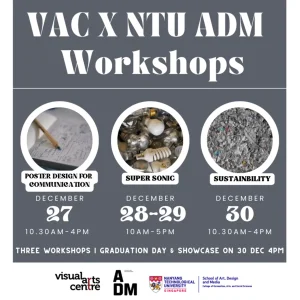 Visual Arts Centre Workshops X Nanyang Technological University