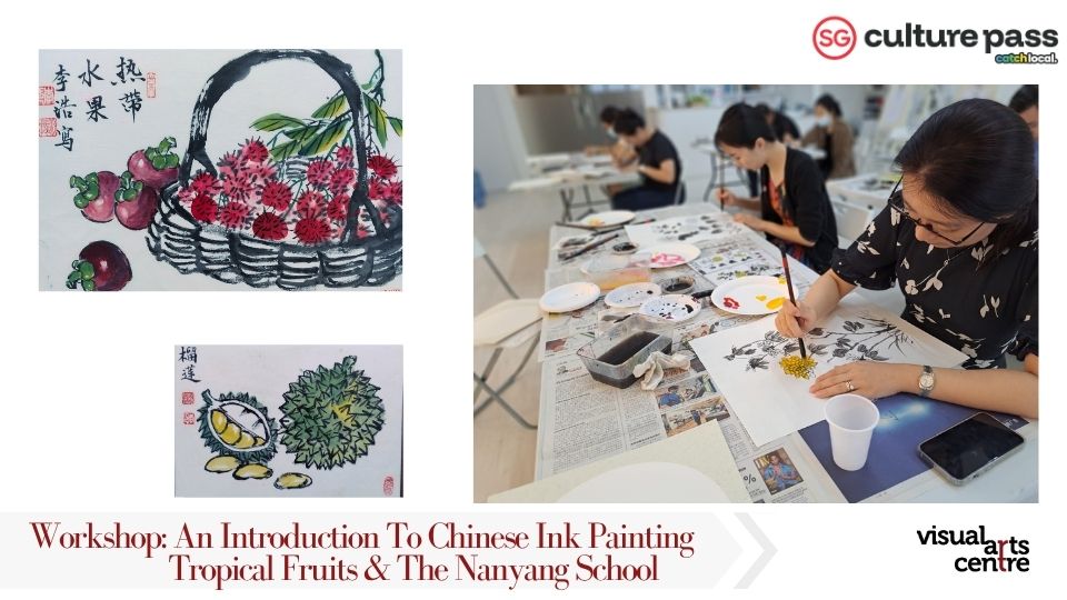 An Introduction To Chinese Ink Painting Art Workshop - Tropical Fruits & The Nanyang School _ SG Cultural Pass with Visual Arts Centre