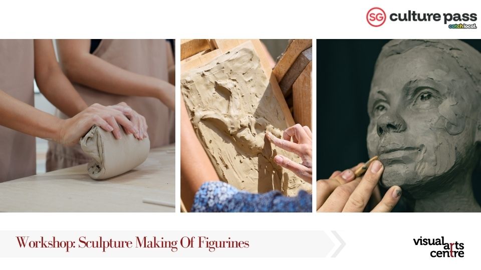 Sculpture Making of Figurines Art Workshop _ SG Cultural Pass with Visual Arts Centre