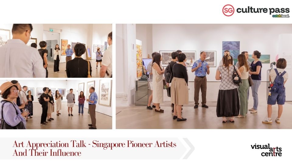 Art Appreciation Talk - Singapore Pioneer Artists And Their Influences _ SG Cultural Pass with Visual Arts Centre
